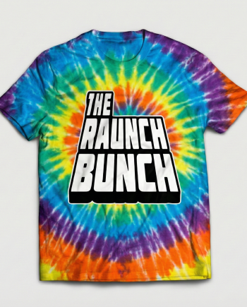 Raunch Bunch Tie-Dye Tee